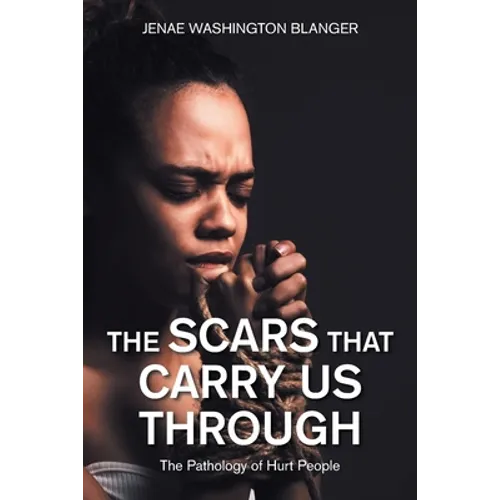 The Scars That Carry Us Through: The Pathology of Hurt People