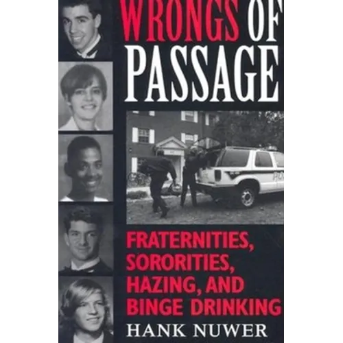 Wrongs of Passage: Fraternities, Sororities, Hazing, and Binge Drinking