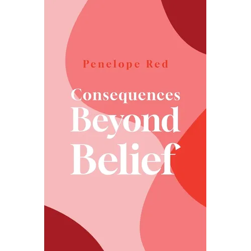 Consequences Beyond Belief