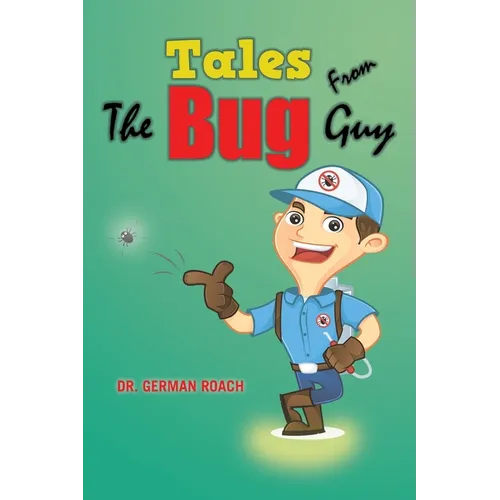 Tales from the Bug Guy