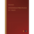Life And Adventures Of Martin Chuzzlewit: Part 1 - in large print