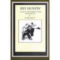 Jist Huntin': Tales of the Forrest, Field and Stream