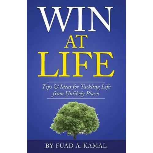 Win At Life: Tips & Ideas for Tackling Life from Unlikely Places