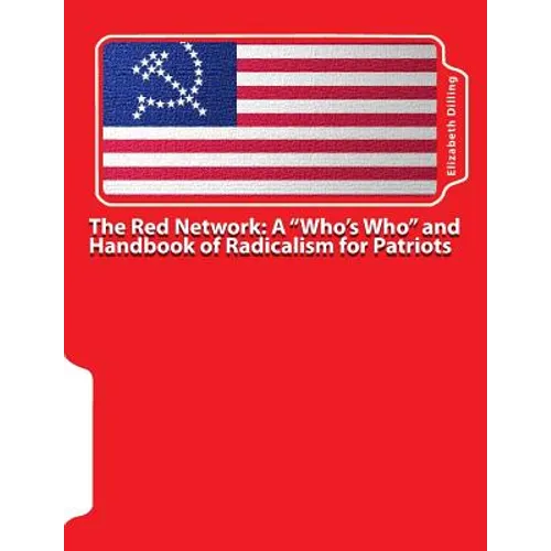 The Red Network: A "Who's Who" and Handbook of Radicalism for Patriots
