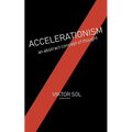 Accelerationism: an abstract concept of thought.