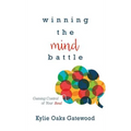 Winning the Mind Battle: Gaining Control of Your Soul