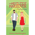 The Mistletoe Makeover: A Sweet Romantic Comedy