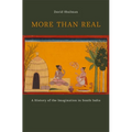 More Than Real: A History of the Imagination in South India