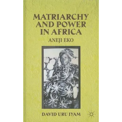 Matriarchy and Power in Africa: Aneji Eko