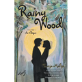 Rainy Wood: VOLUME I As it Began