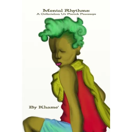 Mental Rhythms: A Collectshun Uv Poetick Peacesays