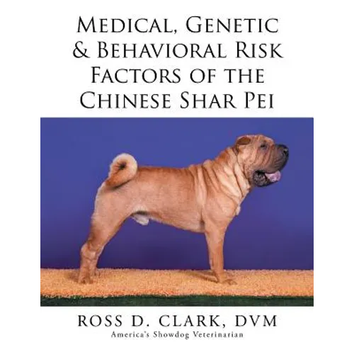 Medical, Genetic & Behavioral Risk Factors of the Chinese Shar Pei