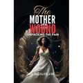 The Mother Wound: Unpacking the Pain