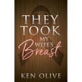 They Took My Wife's Breast