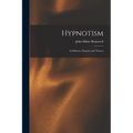 Hypnotism: Its History, Practice and Theory