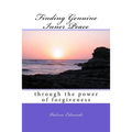 Finding Genuine Inner Peace: through the power of forgiveness