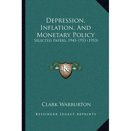 Depression, Inflation, And Monetary Policy: Selected Papers, 1945-1953 (1953)