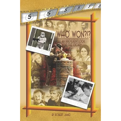 WHO Won?!? an Irreverent Look at the Oscars, Volume 5: 1971-1981