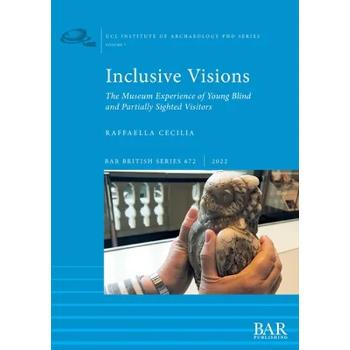 Inclusive Visions: The Museum Experience of Young Blind and Partially Sighted Visitors