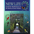 NEW LIFE Symbolic Meditations on the Birth of Christ Within
