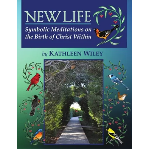 NEW LIFE Symbolic Meditations on the Birth of Christ Within