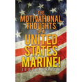 The Motivational Thoughts of a United States Marine!