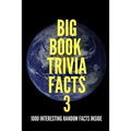 Big Book Trivia Facts: 1000 Interesting Random Facts Inside