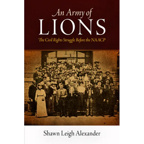 An Army of Lions: The Civil Rights Struggle Before the NAACP