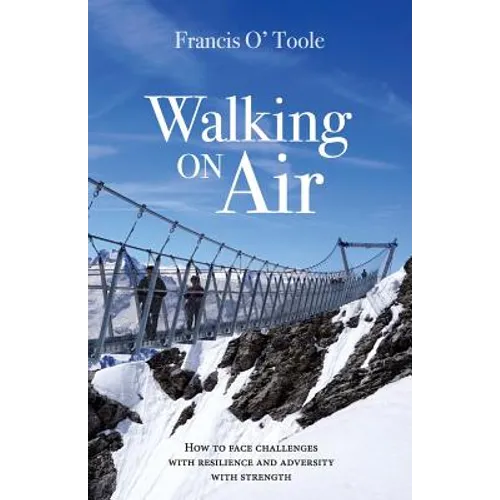 Walking On Air: How to face challenges with resilience and adversity with strength