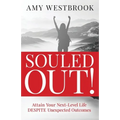 Souled Out!: Attain Your Next-Level Life DESPITE Unexpected Outcomes
