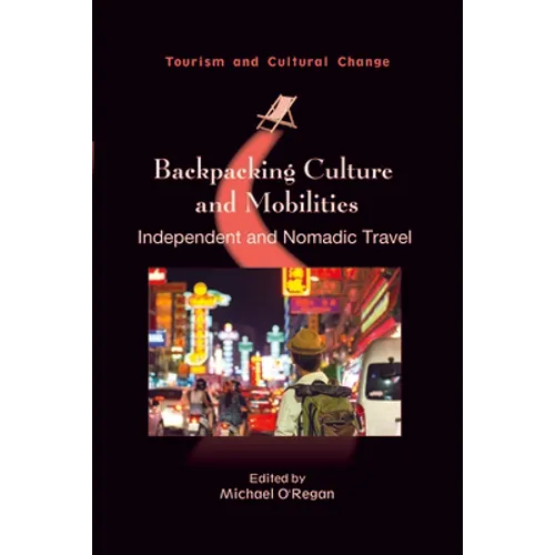 Backpacking Culture and Mobilities: Independent and Nomadic Travel