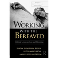 Working With the Bereaved: Multiple Lenses on Loss and Mourning