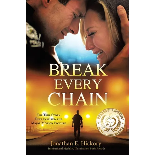 Break Every Chain: A police officer's battle with alcoholism, depression, and devastating loss; and the true story of how God changed his life forever