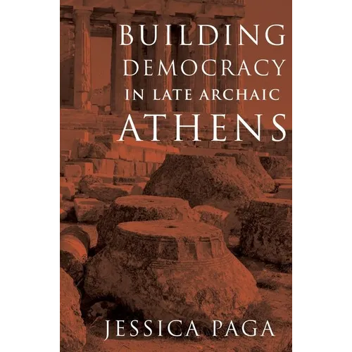 Building Democracy in Late Archaic Athens