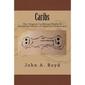Caribs: The Original Caribbean Pirates & Founding Fathers of American Democracy