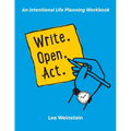 Write, Open, Act: An Intentional Life Planning Workbook