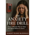 The Anxiety Fire Drill: Your 7-Minute Plan to Stop the Spiral Before It Starts
