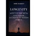 Longevity: Live Long And Expand Your Life Expectancy