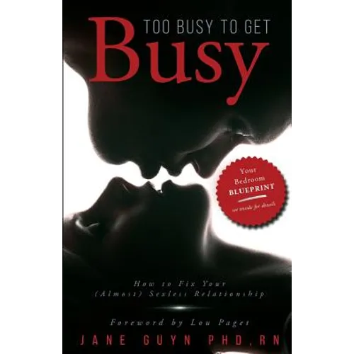 Too Busy To Get Busy: How to Fix Your (Almost) Sexless Relationship