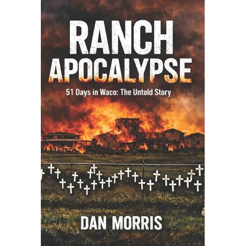 Ranch Apocalypse: 51 Days in Waco: The Untold Story