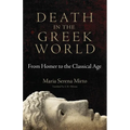 Death in the Greek World: From Homer to the Classical Age Volume 44