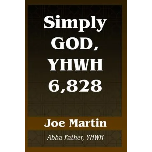 Simply God, YHWH 6,828: Abba Father, YHWH