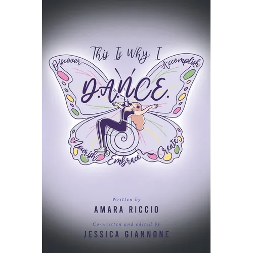 This Is Why I D.A.N.C.E.: Discover. Accomplish. Nourish. Create. Embrace.