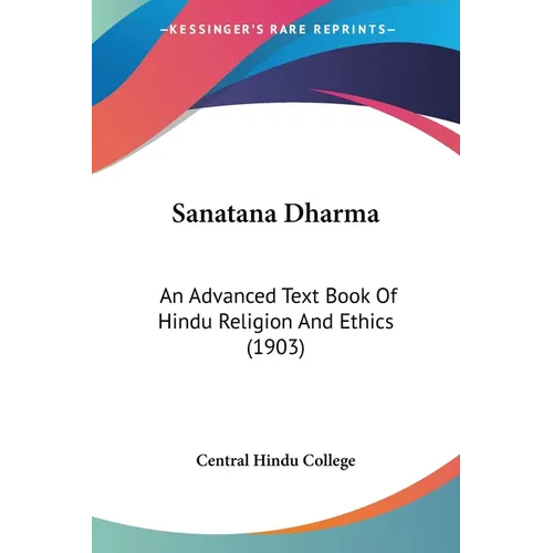 Sanatana Dharma: An Advanced Text Book Of Hindu Religion And Ethics (1903)
