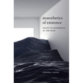 Anaesthetics of Existence: Essays on Experience at the Edge