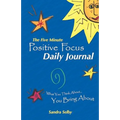 The Five Minute Positive Focus Daily Journal: What You Think About...You Bring about