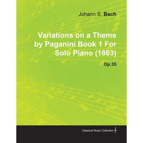 Variations on a Theme by Paganini Book 1 by Johannes Brahms for Solo Piano (1863) Op.35