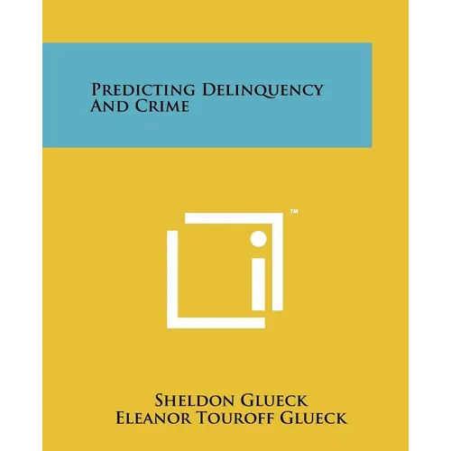 Predicting Delinquency and Crime