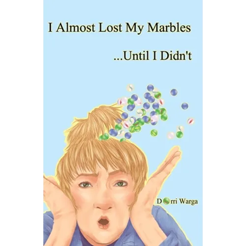 I Almost Lost My Marbles...Until I Didn't
