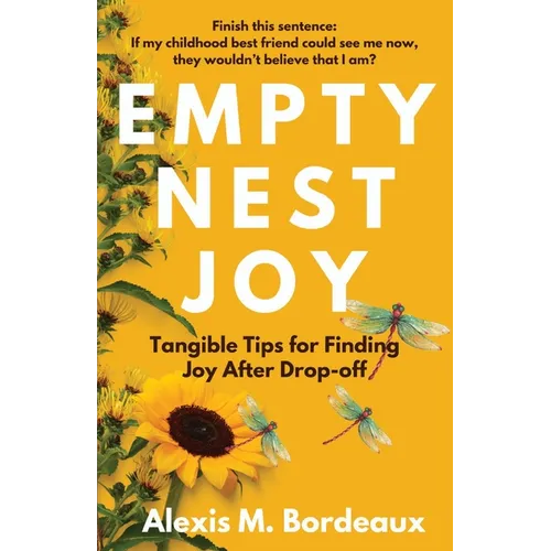 Empty Nest Joy: Tangible Tips for Finding Joy After Drop-off